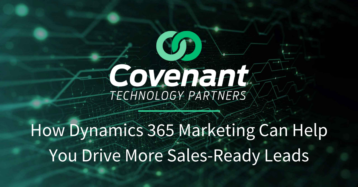 How Dynamics 365 Marketing Can Help You Drive More Sales-Ready Leads