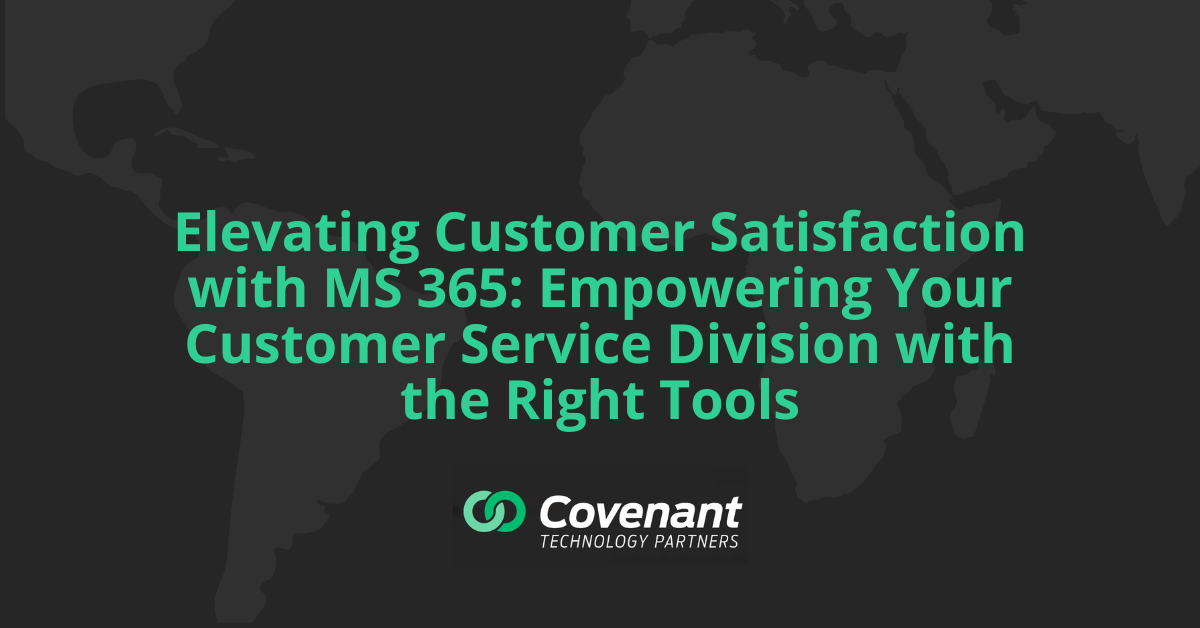 Elevating Customer Satisfaction with MS 365: Empowering Your Customer Service Division with the Right Tools