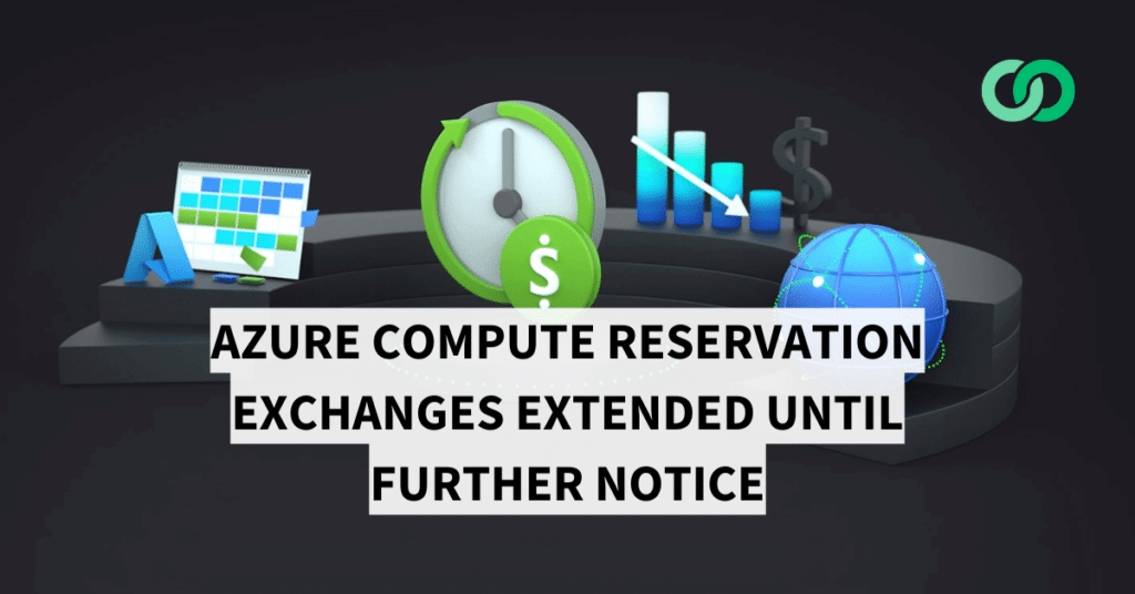 Azure compute reservation exchanges extended until further notice