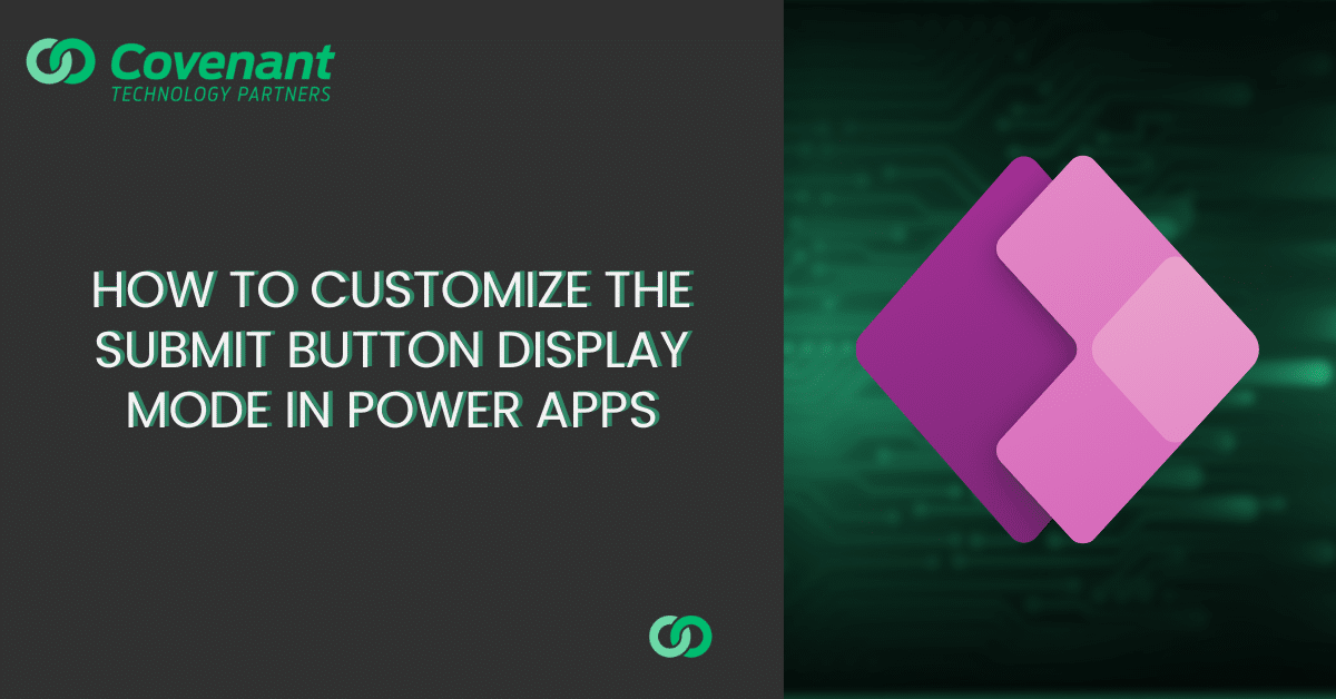 How to Customize the Submit Button Display Mode in Power Apps